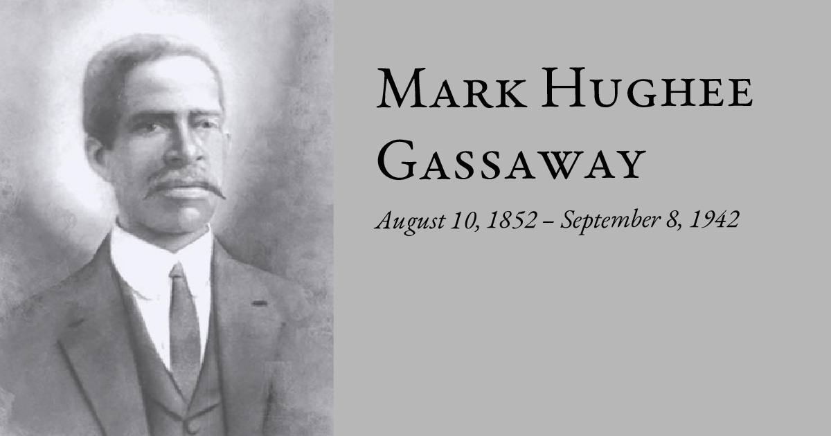 Mark Hughee Gassaway  August 10, 1852 – September 8, 1942
