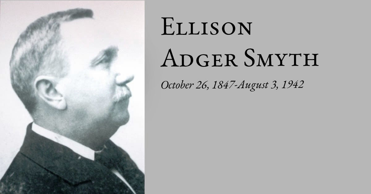 Ellison Adger Smyth  October 26, 1847-August 3, 1942