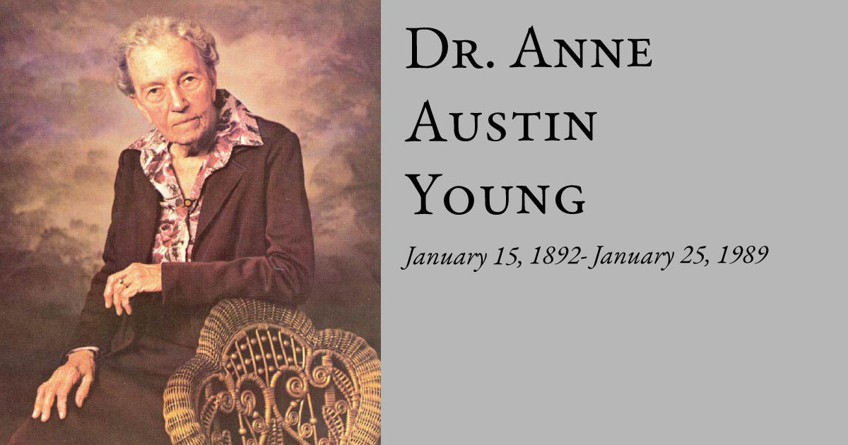 Dr. Anne Austin Young  January 15, 1892- January 25, 1989